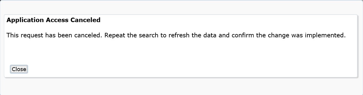View or Cancel Access Requests: This request has been canceled. Repeat the search to refresh the data and confirm the change was implemented.