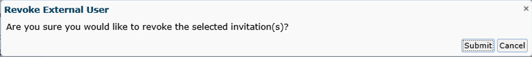 Revoke External User: Are you sure
you would like to revoke the selected invitation(s)?